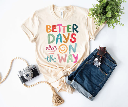 Better Days Are On The Way